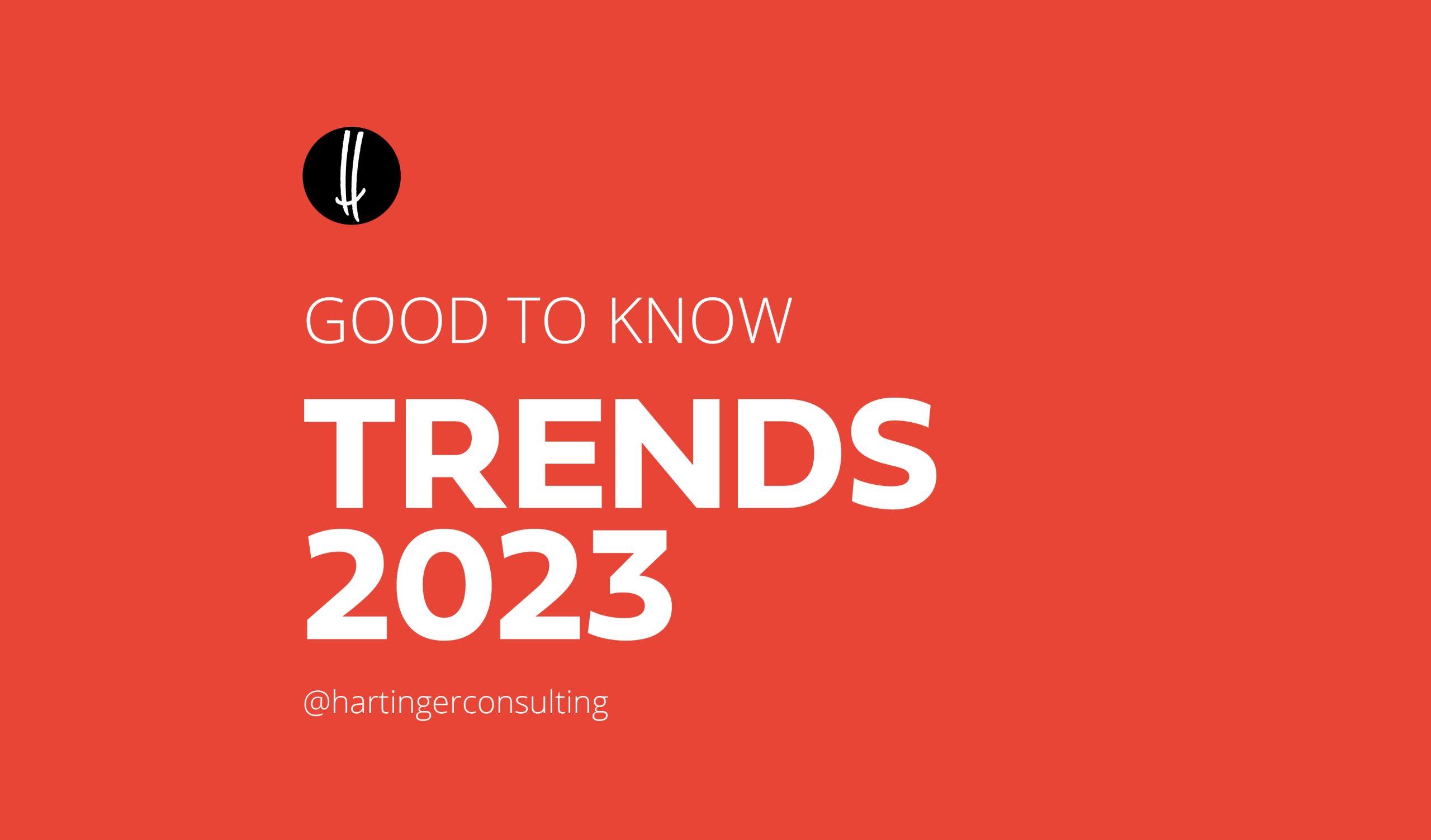 GOOD TO KNOW – TRENDS 2023